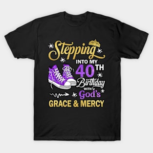 Stepping Into My 40th Birthday With God's Grace & Mercy Bday T-Shirt